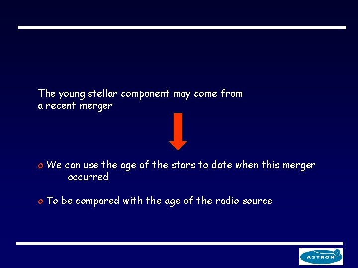 The young stellar component may come from a recent merger o We can use