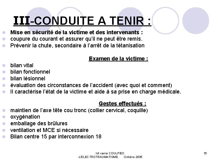 III-CONDUITE A TENIR : Mise en sécurité de la victime et des intervenants :