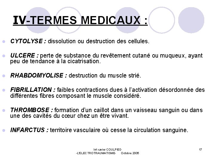 IV-TERMES MEDICAUX : l CYTOLYSE : dissolution ou destruction des cellules. l ULCERE :