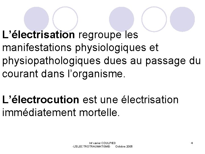 L’électrisation regroupe les manifestations physiologiques et physiopathologiques dues au passage du courant dans l’organisme.