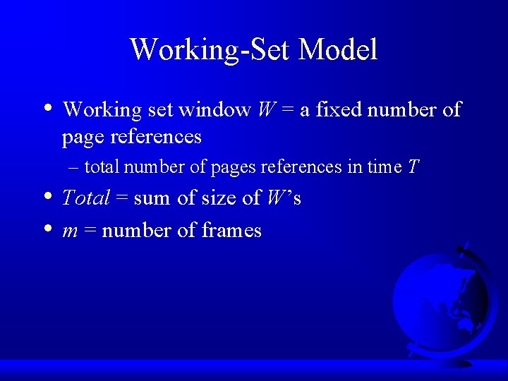 Working-Set Model • Working set window W = a fixed number of page references