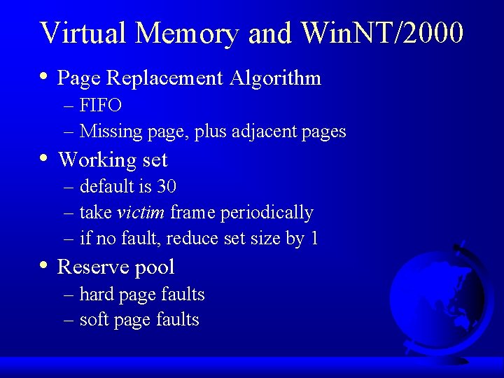 Virtual Memory and Win. NT/2000 • • • Page Replacement Algorithm – FIFO –