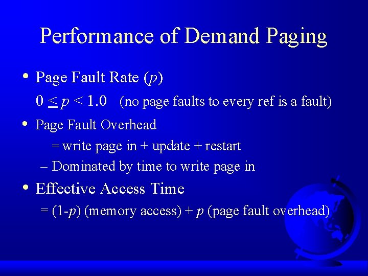 Performance of Demand Paging • Page Fault Rate (p) 0 < p < 1.