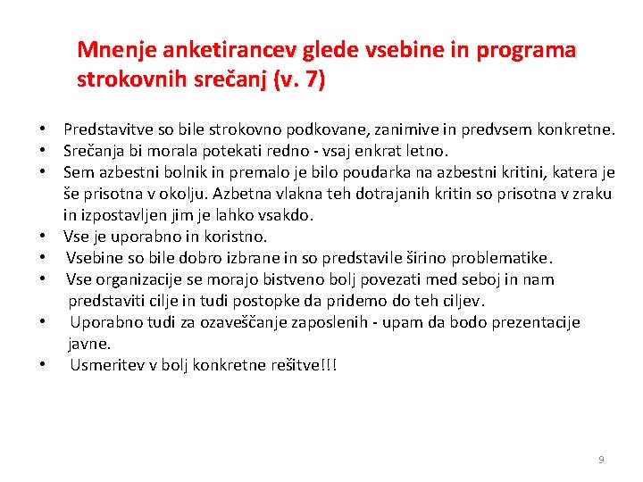 Mnenje anketirancev glede vsebine in programa strokovnih srečanj (v. 7) • Predstavitve so bile