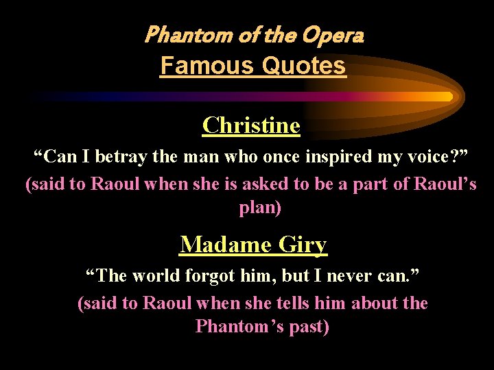 Phantom of the Opera Famous Quotes Christine “Can I betray the man who once