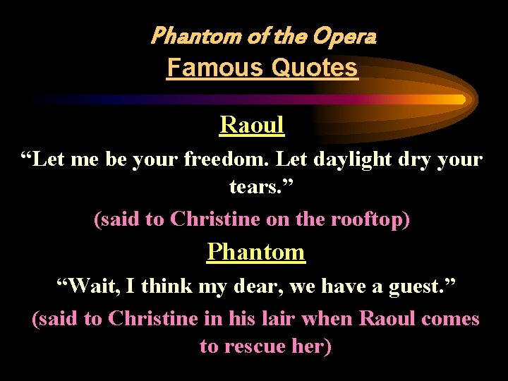 Phantom of the Opera Famous Quotes Raoul “Let me be your freedom. Let daylight