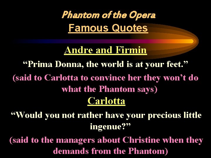 Phantom of the Opera Famous Quotes Andre and Firmin “Prima Donna, the world is