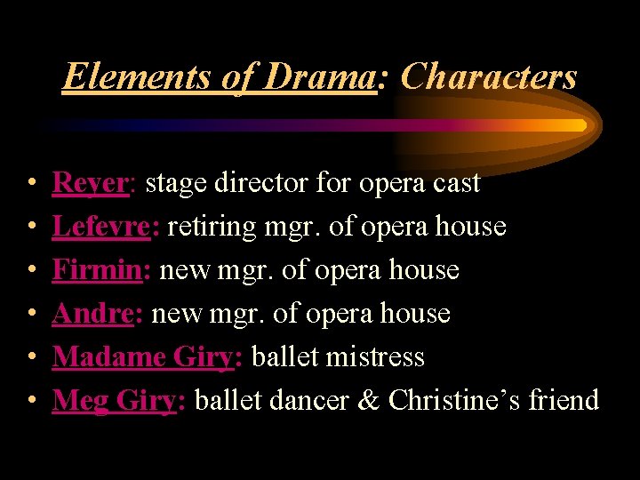 Elements of Drama: Characters • • • Reyer: stage director for opera cast Lefevre: