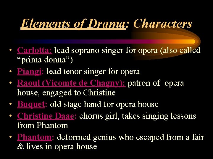 Elements of Drama: Characters • Carlotta: lead soprano singer for opera (also called “prima