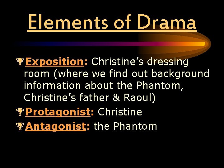 Elements of Drama %Exposition: Christine’s dressing room (where we find out background information about