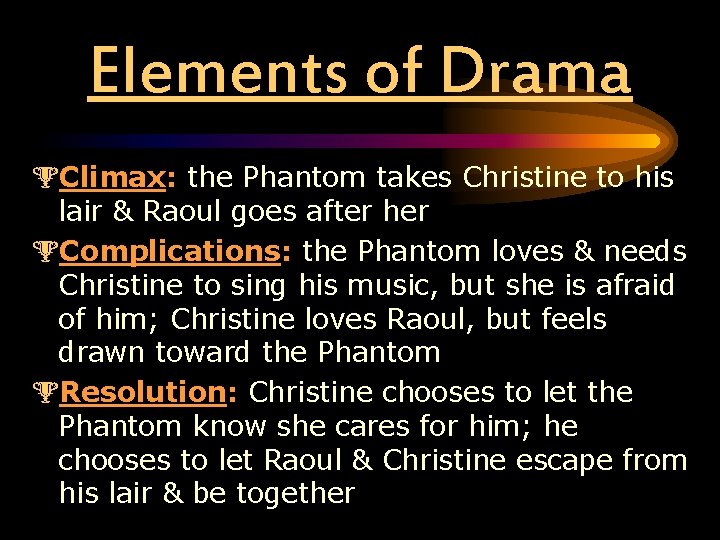Elements of Drama %Climax: the Phantom takes Christine to his lair & Raoul goes