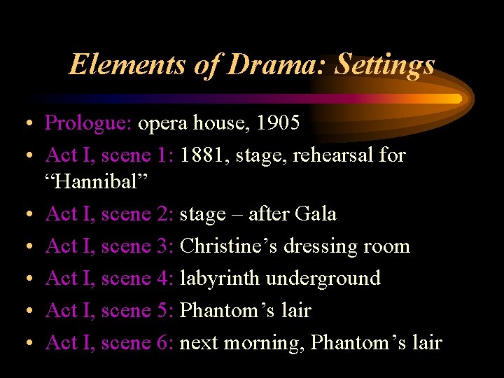 Elements of Drama: Settings • Prologue: opera house, 1905 • Act I, scene 1: