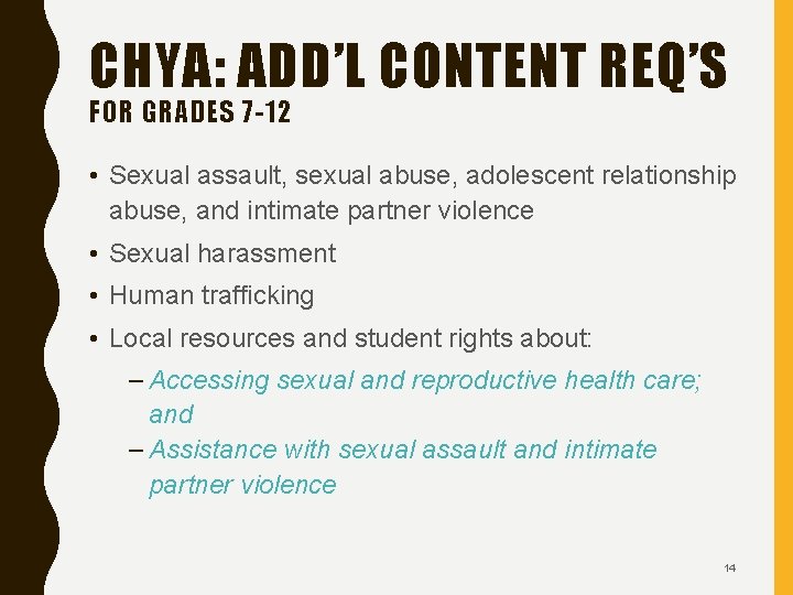CHYA: ADD’L CONTENT REQ’S FOR GRADES 7 -12 • Sexual assault, sexual abuse, adolescent