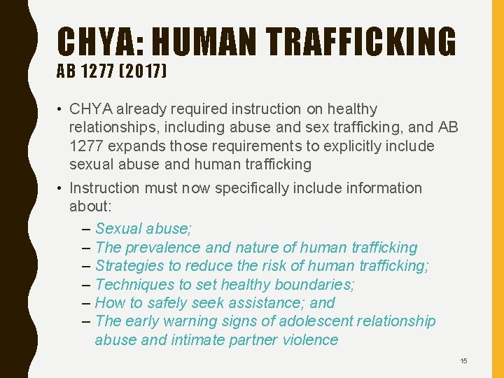 CHYA: HUMAN TRAFFICKING AB 1277 (2017) • CHYA already required instruction on healthy relationships,