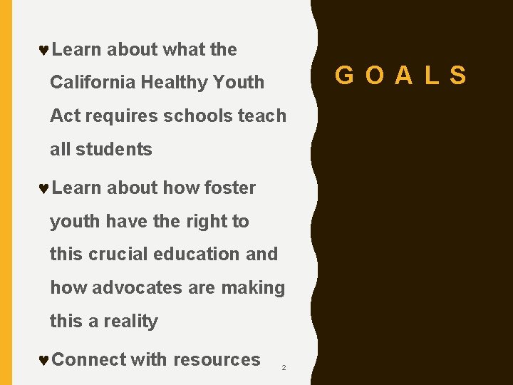  Learn about what the G O A L S California Healthy Youth Act