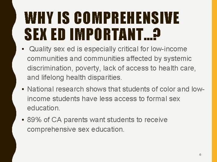 WHY IS COMPREHENSIVE SEX ED IMPORTANT…? • Quality sex ed is especially critical for