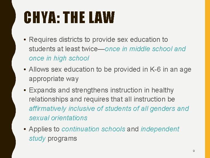 CHYA: THE LAW • Requires districts to provide sex education to students at least