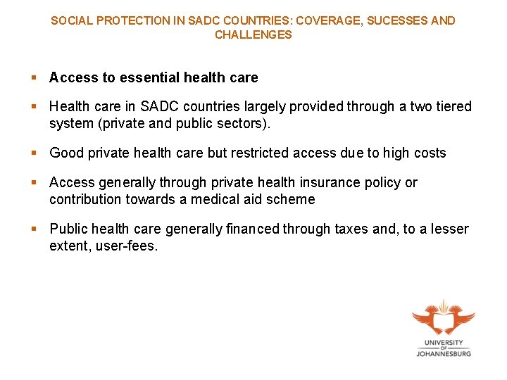 SOCIAL PROTECTION IN SADC COUNTRIES: COVERAGE, SUCESSES AND CHALLENGES § Access to essential health
