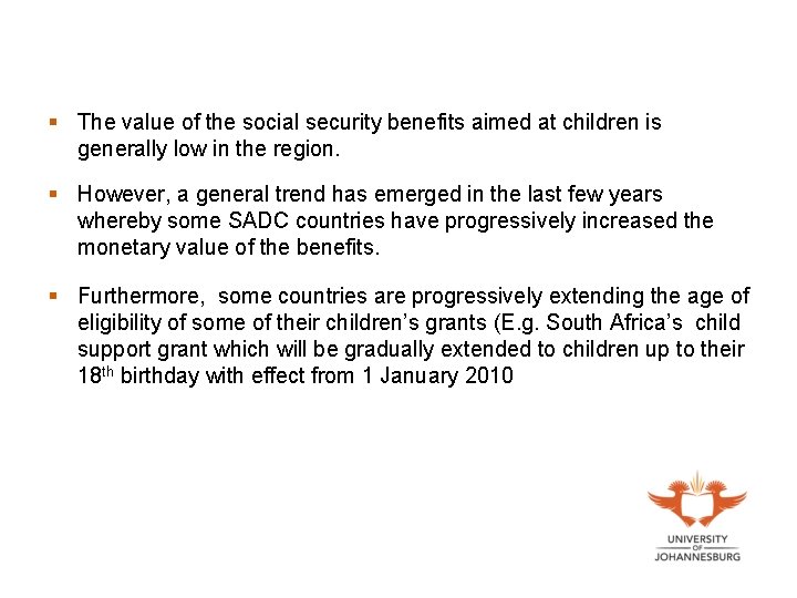 § The value of the social security benefits aimed at children is generally low
