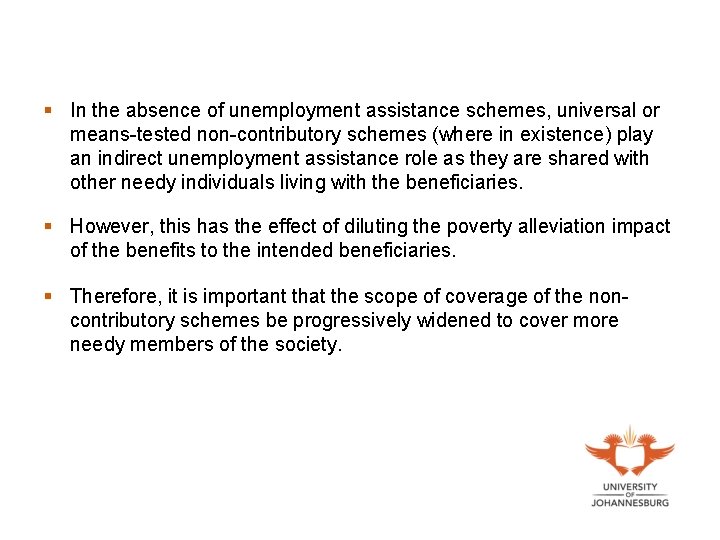 § In the absence of unemployment assistance schemes, universal or means-tested non-contributory schemes (where