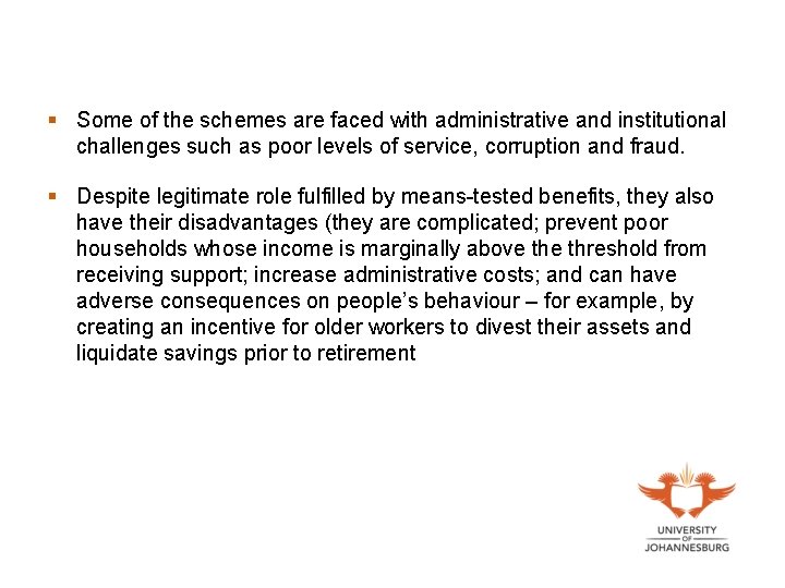 § Some of the schemes are faced with administrative and institutional challenges such as