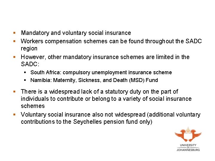 § Mandatory and voluntary social insurance § Workers compensation schemes can be found throughout