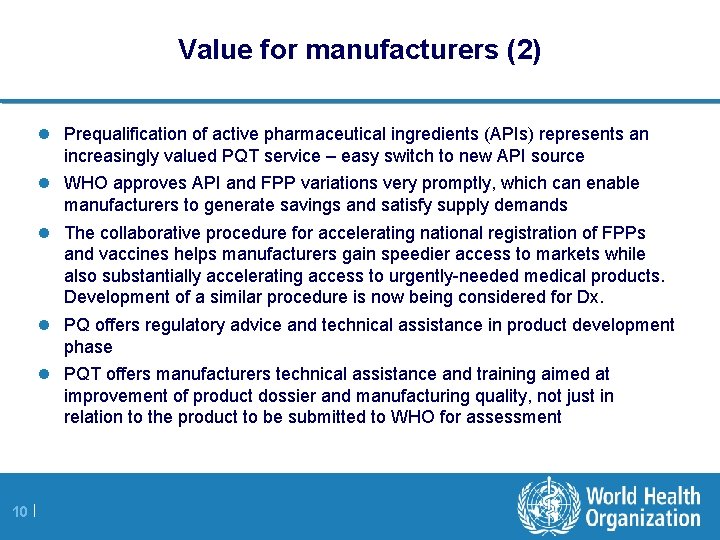 Value for manufacturers (2) l Prequalification of active pharmaceutical ingredients (APIs) represents an increasingly