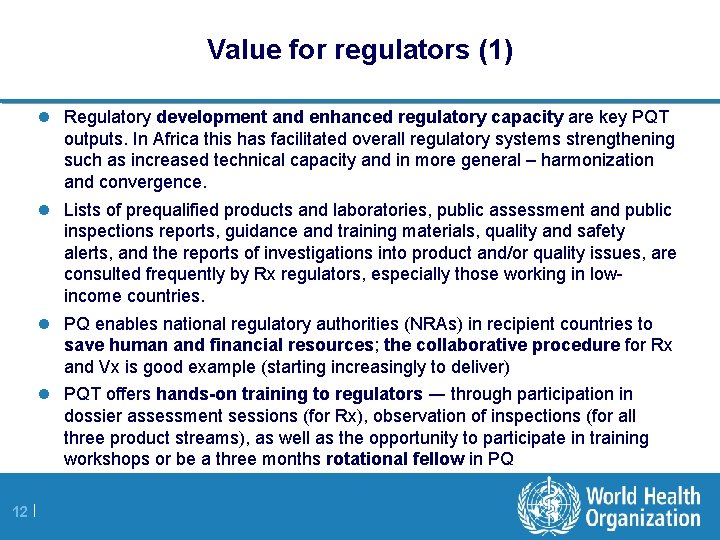 Value for regulators (1) l Regulatory development and enhanced regulatory capacity are key PQT