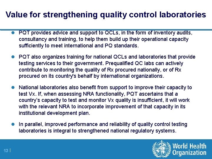 Value for strengthening quality control laboratories l PQT provides advice and support to QCLs,