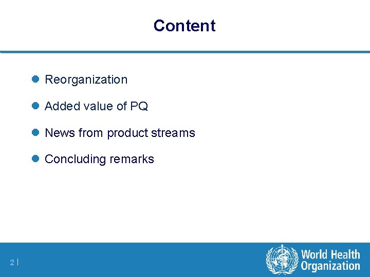 Content l Reorganization l Added value of PQ l News from product streams l