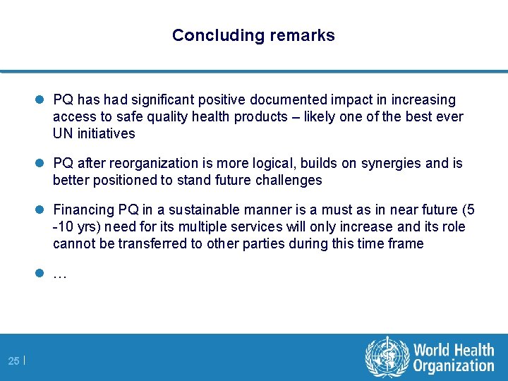 Concluding remarks l PQ has had significant positive documented impact in increasing access to