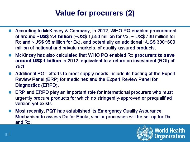 Value for procurers (2) l According to Mc. Kinsey & Company, in 2012, WHO