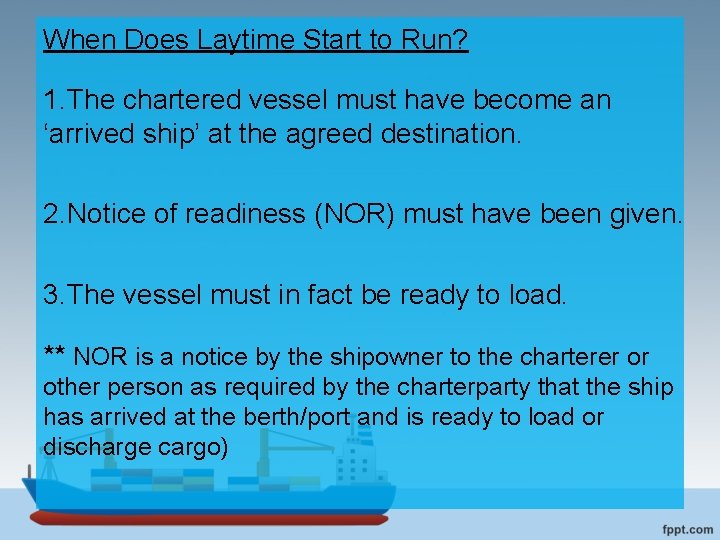 When Does Laytime Start to Run? 1. The chartered vessel must have become an