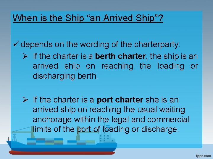 When is the Ship “an Arrived Ship”? ü depends on the wording of the