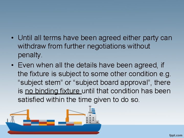  • Until all terms have been agreed either party can withdraw from further