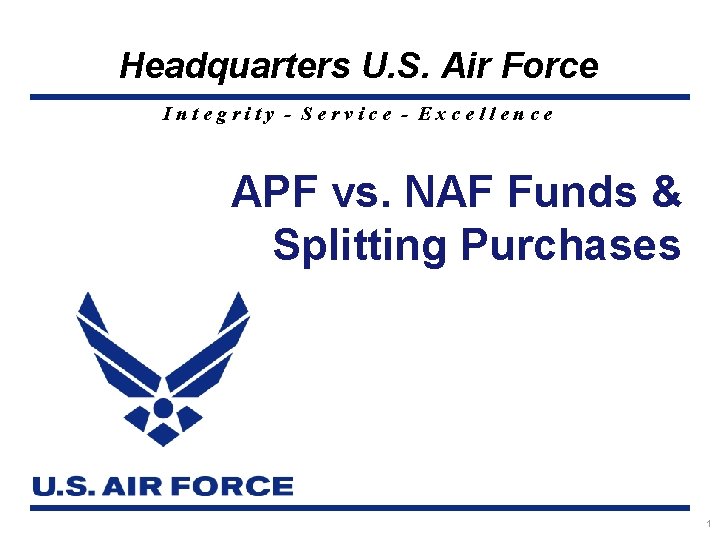 Headquarters U. S. Air Force Integrity - Service - Excellence APF vs. NAF Funds