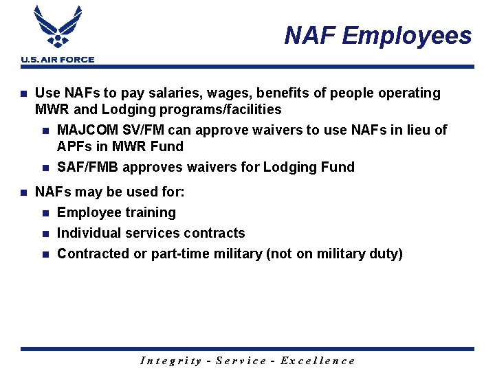 NAF Employees n Use NAFs to pay salaries, wages, benefits of people operating MWR