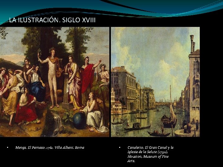LA ILUSTRACIÓN. SIGLO XVIII • Mengs. El Parnaso. 1761. Villa Albani. Roma • Canaletto.