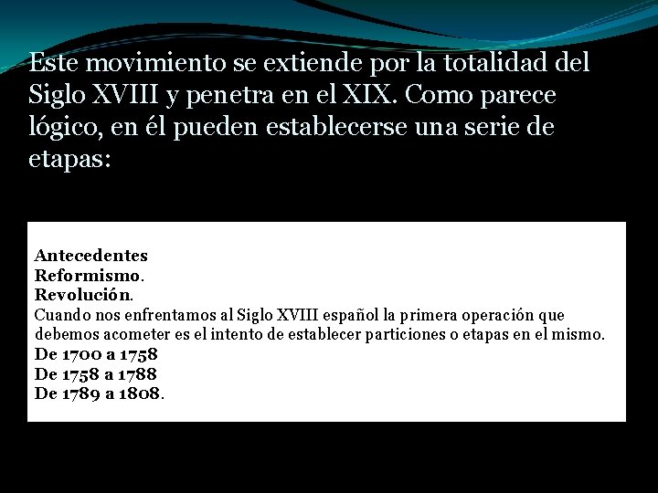 Este movimiento se extiende por la totalidad del Siglo XVIII y penetra en el