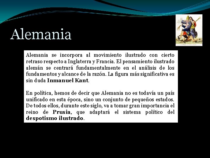 Alemania se incorpora al movimiento ilustrado con cierto retraso respecto a Inglaterra y Francia.