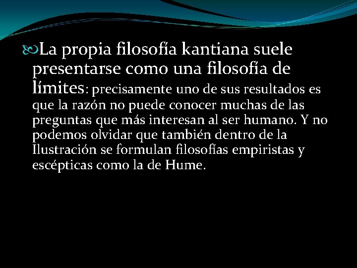  La propia filosofía kantiana suele presentarse como una filosofía de límites: precisamente uno