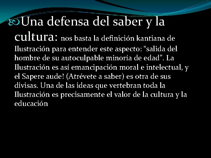 Una defensa del saber y la cultura: nos basta la definición kantiana de