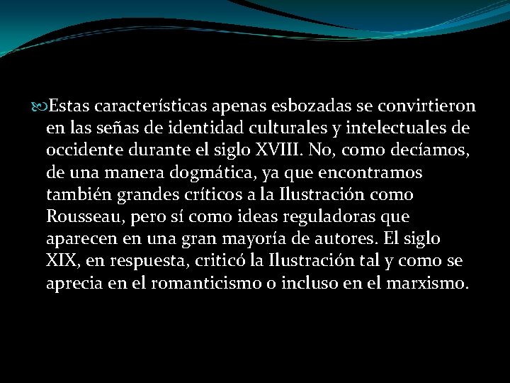  Estas características apenas esbozadas se convirtieron en las señas de identidad culturales y