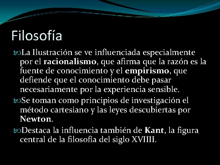 Filosofía La Ilustración se ve influenciada especialmente por el racionalismo, que afirma que la