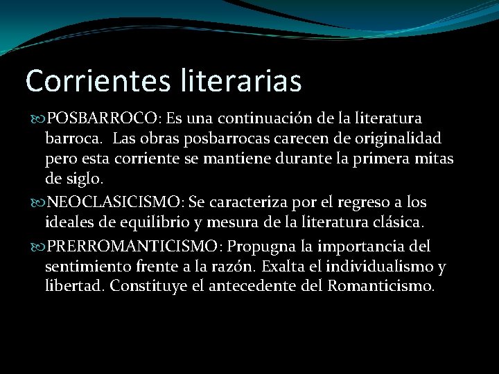 Corrientes literarias POSBARROCO: Es una continuación de la literatura barroca. Las obras posbarrocas carecen