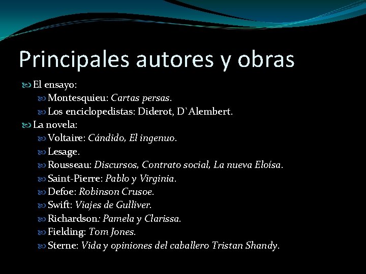 Principales autores y obras El ensayo: Montesquieu: Cartas persas. Los enciclopedistas: Diderot, D`Alembert. La