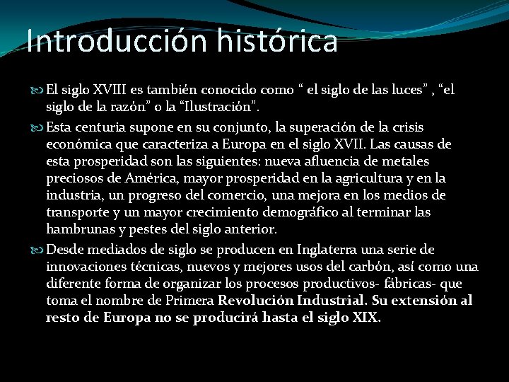 Introducción histórica El siglo XVIII es también conocido como “ el siglo de las
