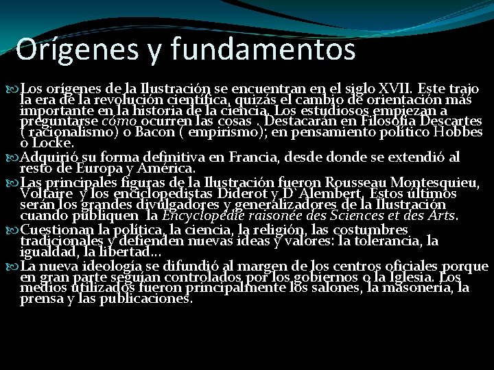 Orígenes y fundamentos Los orígenes de la Ilustración se encuentran en el siglo XVII.