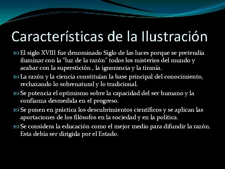 Características de la Ilustración El siglo XVIII fue denominado Siglo de las luces porque