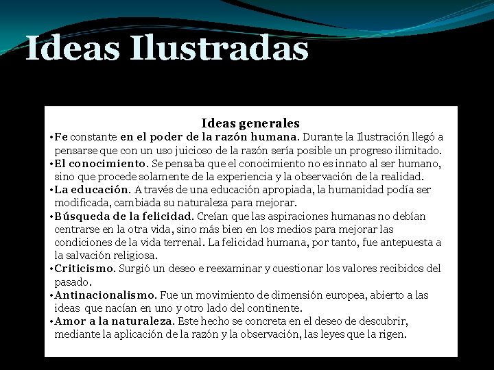 Ideas Ilustradas Ideas generales • Fe constante en el poder de la razón humana.